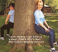 I'm so strong I can hold up a tree! (That's SELF's Bari Nan Cohen helping me out.)